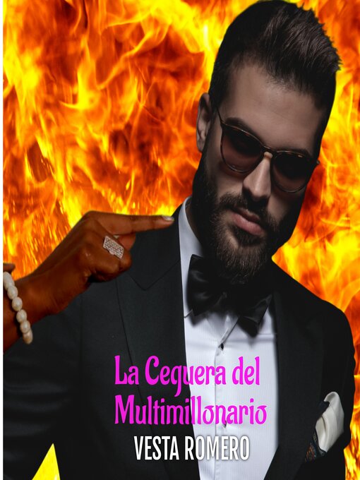 Title details for La Ceguera del Multimillonario by VESTA ROMERO - Available